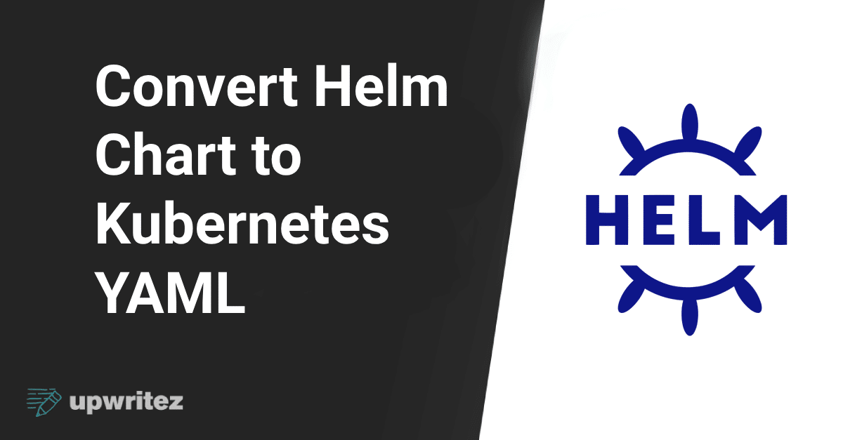 Convert Helm Chart to Kubernetes YAML